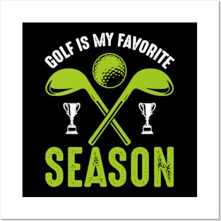 Golf is my favorite season Posters and Art